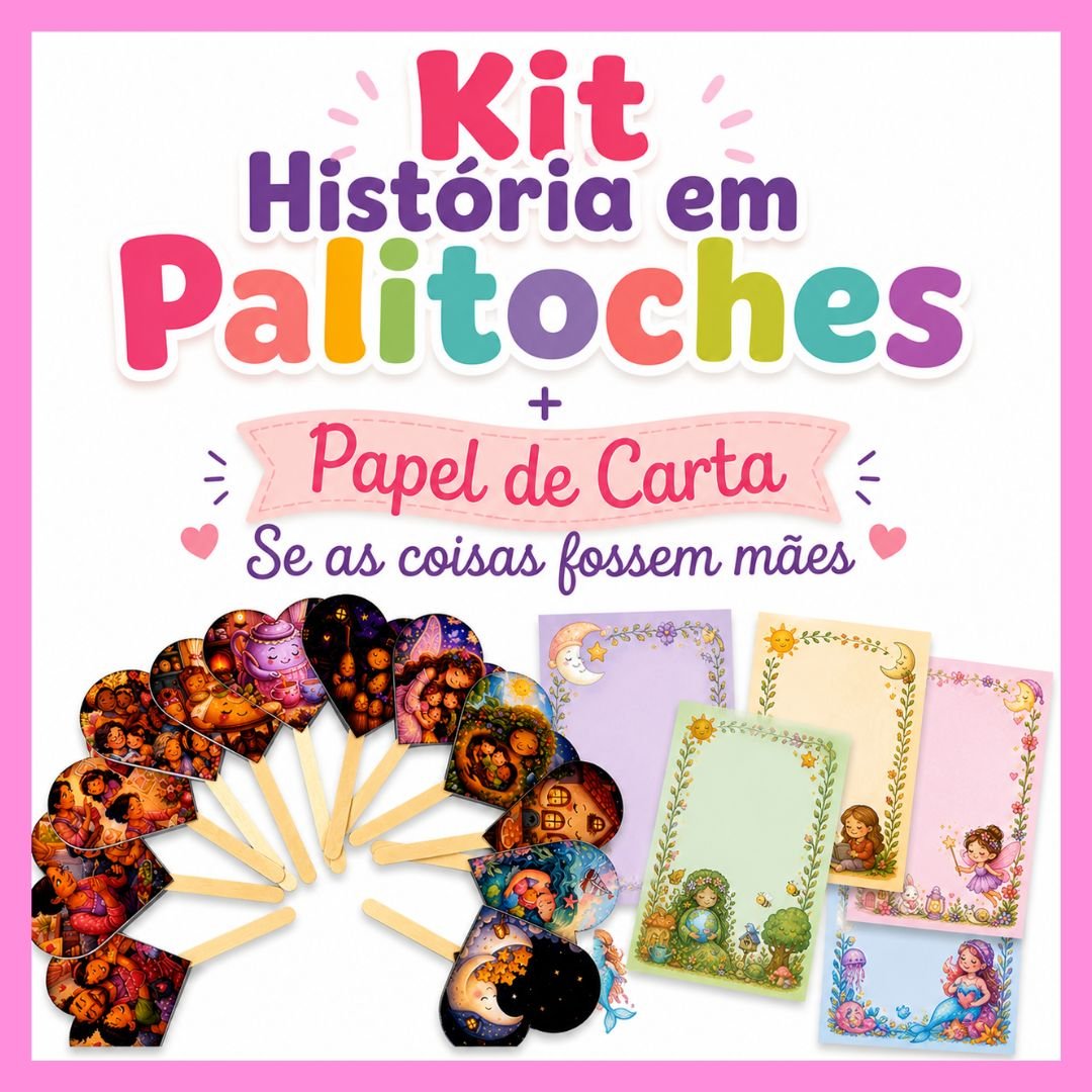 Kit Palitoches – História “Se as Coisas Fossem Mães” + Papéis de Carta Temáticos
